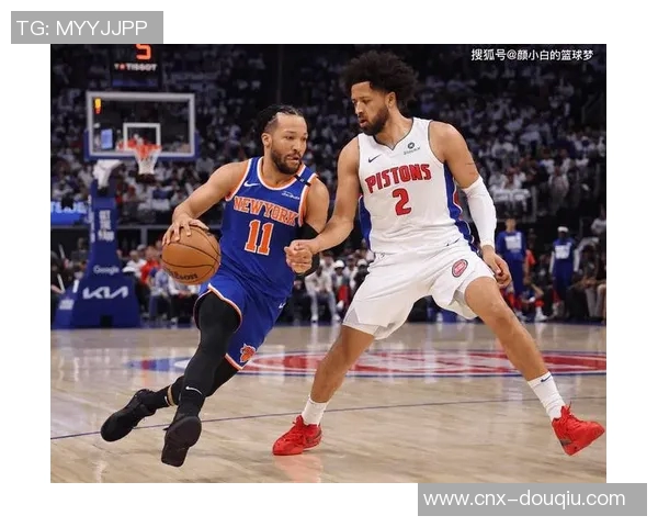 布伦森带领尼克斯逆转活塞系列赛取得3胜坎宁安三双难救球队